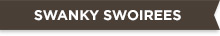 SWANKY SWOIREES