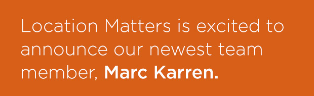 Location Matters is excited to announce our newest team member Marc Karren